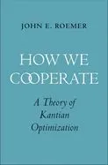 How We Cooperate: A Theory of Kantian Optimization