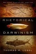 Rhetorical Darwinism: Religion, Evolution, and the Scientific Identity