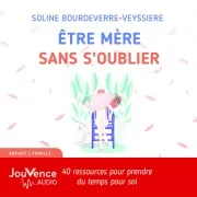 Être Mère Sans S'oublier