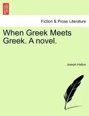 When Greek Meets Greek. A novel