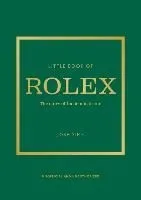 Little Book of Rolex: The Story Behind the Iconic Brand