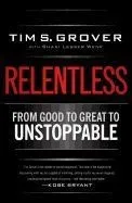 Relentless: From Good to Great to Unstoppable