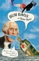 Bum Bags and Fanny Packs: A British-American American-British Dictionary