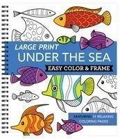 Large Print Easy Color & Frame - Under the Sea (Adult Coloring Book)