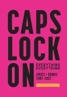 Caps Lock on -- Lyrics + Debris 2007-2022