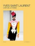 Yves Saint Laurent : L Art De La Forme Exposition. Paris Musée Yves Sa