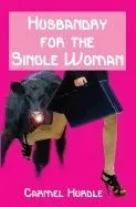 Husbandry for the Single Woman: A Retro, Rustic Romp for Those Who Loved the 80s - And for Those Who Wished They'd Been There
