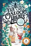 Eva I Oslock Holmes. El Cas De La Flor Desapareguda