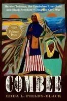 Combee: Harriet Tubman, the Combahee River Raid, and Black Freedom During the Civil War
