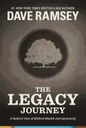 The Legacy Journey: A Radical View of Biblical Wealth and Generosity