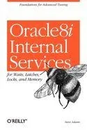 Oracle 8i Internal Services for Waits, Latches, Locks, and Memory