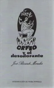 Orfeo y el desodorante o el ultimo viaje a los infiernos (articulo de consumo dramatico en tres actos)