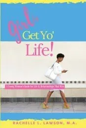 Girl, Get Yo’ Life!