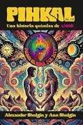 Pihkal. Una Historia Química De Amor