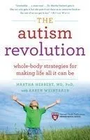 The Autism Revolution: Whole-Body Strategies for Making Life All It Can Be