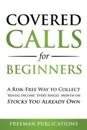 Covered Calls for Beginners: A Risk-Free Way to Collect 'Rental Income' Every Single Month on Stocks You Already Own