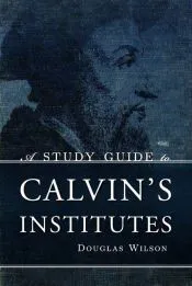 A Study Guide to Calvin’s Institutes