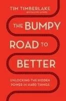 The Bumpy Road to Better: Unlocking the Hidden Power in Hard Things