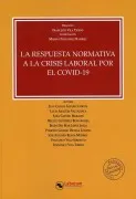 La Respuesta Normativa A La Crisis Laboral Por El Covid-19