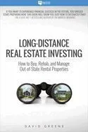 Long-Distance Real Estate Investing: How to Buy, Rehab, and Manage Out-Of-State Rental Properties