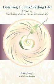 Listening Circles, Seeding Life