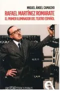 Rafael Martínez Romarate. El Primer Iluminador Del Teatro Español