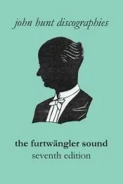 The Furtwängler Sound. The Discography of Wilhelm Furtwängler. Seventh Edition. [Furtwaengler / Furtwangler]