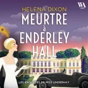 Meurtre À Enderley Hall - Les Enquêtes De Miss Underhay Tome 2 - Cozy Mystery