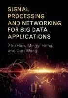 Signal Processing and Networking for Big Data Applications