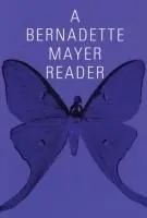 A Bernadette Mayer Reader