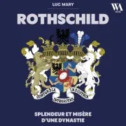 Rothschild : Splendeur Et Misère D'une Dynastie
