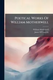 Poetical Works Of William Motherwell
