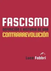 FASCISMO DEFINICION E HISTORIA DE UNA CONTRARREVOLUCION