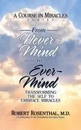 From Never-Mind to Ever-Mind: Transforming the Self to Embrace Miracles