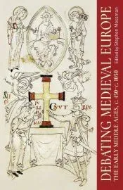 Debating Medieval Europe: The Early Middle Ages, C. 450-C. 1050