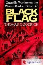 Black Flag: Guerilla Warfare on the Western Border, 1861-1865