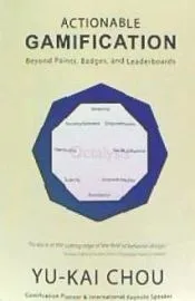 Actionable Gamification: Beyond Points, Badges and Leaderboards