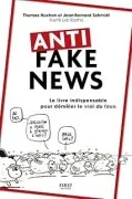 Anti Fake News : Le Livre Indispensable Pour Démêler Le Vrai Du Faux