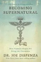 Becoming Supernatural: How Common People Are Doing the Uncommon
