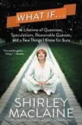 What If...: A Lifetime Of Questions Speculations Reasonable Guesses An
