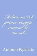 Relazione del Primo Viaggio Intorno Al Mondo