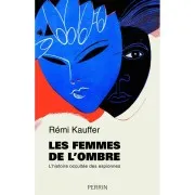 Les Femmes De L Ombre: L Histoire Occultée Des Espionnes
