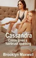 Cassandra: Cassie gives a hairbrush spanking