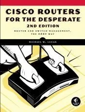 Cisco Routers for the Desperate, 2nd Edition