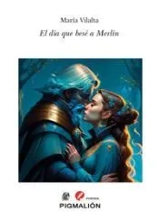 El día que besé a Merlín