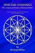 Martial Intellect: The Collective Martial Arts Articles of Michael Miller