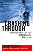 Crashing Through: The Extraordinary True Story of the Man Who Dared to See