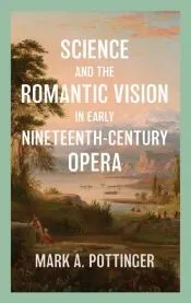 Science and the Romantic Vision in Early Nineteenth-Century Opera