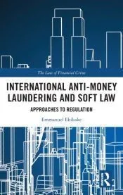 International Anti-Money Laundering and Soft Law