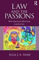 Law and the Passions: Why Emotion Matters for Justice